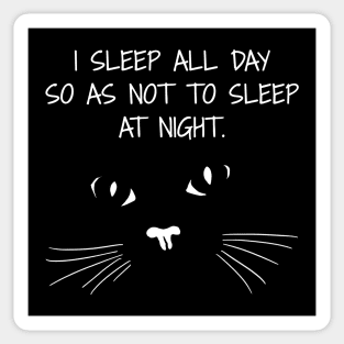 I sleep all day so as not to sleep at night. Sticker